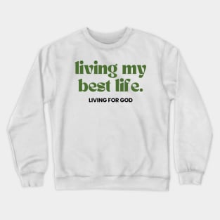 Living My Best Life Living For God Christian Crewneck Sweatshirt